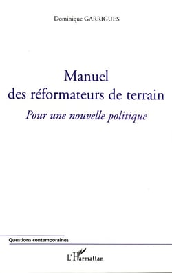 Manuel des reformateurs de terrain - pour une nouvelle politique