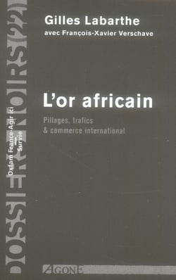 L'or africain - pillages, trafics et commerce international
