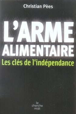 L'arme alimentaire - les clés de l'indépendance