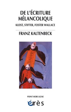 De l'écriture mélancolique - kleist, stifter, nerval, foster wallace