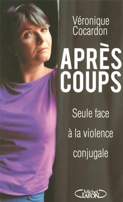 Apres coups - seule face à la violence conjugale