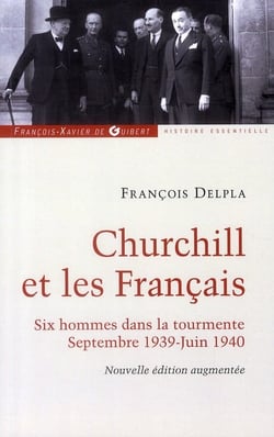 Churchill et les francais - six hommes dans la tourmente - septembre 1939-juin 1940