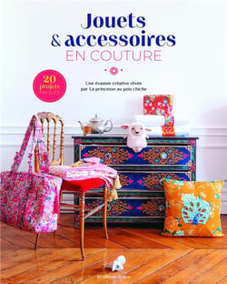 Jouets & accessoires en couture : Une évasion créative rêvée par la Princesse au Pois Chiche