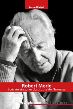 Robert Merle - écrivain singulier et propre de l'homme