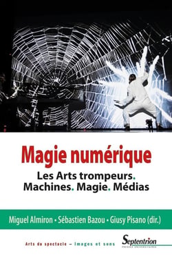 Magie numérique - les arts trompeurs. machines. magie. médias