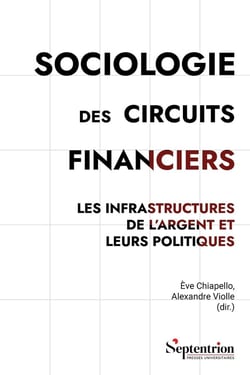 Sociologie des circuits financiers : Les infrastructures de l'argent et leurs politiques