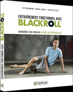 Entraînement fonctionnel avec blackroll - entraînez vos fascias autant que vos muscles