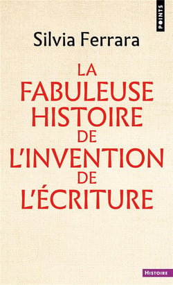 La Fabuleuse Histoire de l'invention de l'écriture