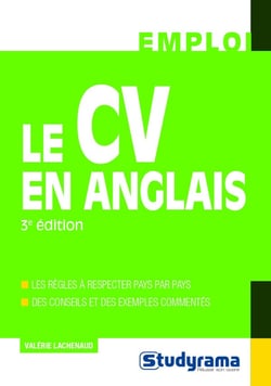 Le CV en anglais - les règles à respecter pays par pays - des conseils et des exemples commentés (3e édition)