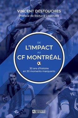 De l'impact au CF Montréal : 30 ans d'histoire en 30 moments marquants