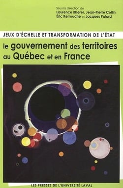 Jeux d'échelles et transformation de l'état - le gouvernement des territoires au québec et en france