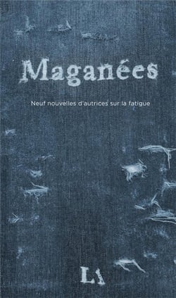 Maganées : neuf nouvelles d'autrices sur la fatigue