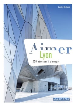 Aimer Lyon - 200 adresses à partager
