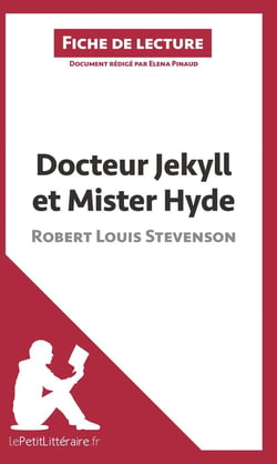 Fiche de lecture : docteur Jekyll et mister Hyde, de Robert Louis Stevenson - analyse complète de l'oeuvre et résumé
