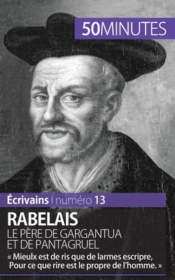 Rabelais, le père de Gargantua et de Pantagruel : « mieulx est de ris que de larmes escripre, pour ce que rire est le propre de l'homme. »