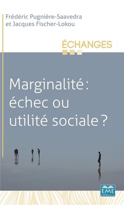 Marginalité, échec ou utilité sociale