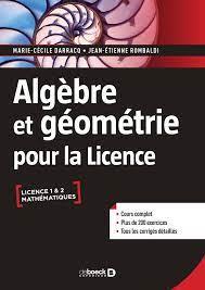 Algèbre et géométrie pour la licence : cours complet avec 200 exercices corrigés