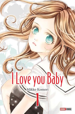 I love you baby Tome 1