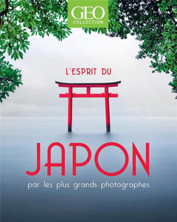 Géobook : l'esprit du Japon - par les plus grands photographes