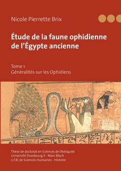 Étude de la faune ophidienne de l?Egypte ancienne Tome 1 - généralités sur les Ophidiens