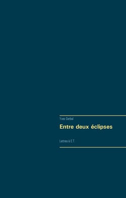 Entre deux éclipses - lettres à e.t.