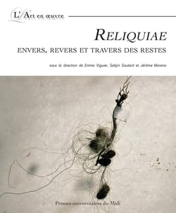Reliquiae - envers, revers et travers des restes
