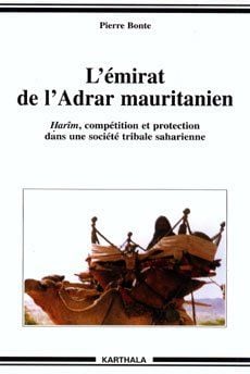 Emirat de l'Adrar mauritanien (L'). Harim, compétition et protection dans une société tribale saharienne
