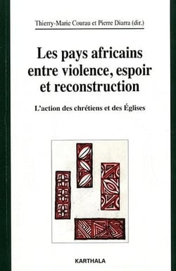 Les pays africains entre violence, espoir et reconstruction - l'action des chrétiens et des églises