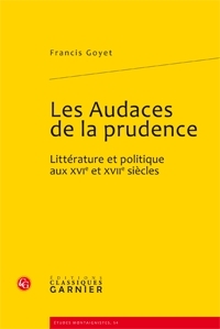 Les audaces de la prudence - littérature et politique aux xvi et xvii siècles