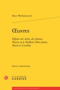 Oeuvres - défense des droits des femmes, Maria, ou le malheur d'être femme, Marie et Caroline