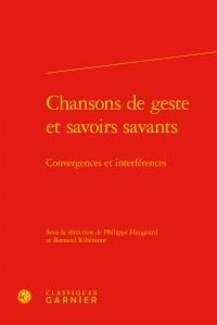 Chansons de geste et savoirs savants - convergences et interférences