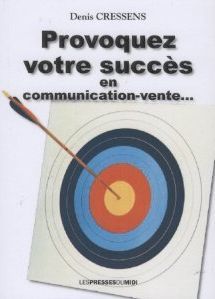 Provoquez votre succès en communication-vente...