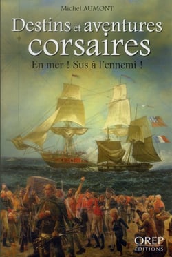 Destins et aventures corsaires - en mer ! sus à l'ennemi !