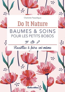 Baumes et soins pour les petits bobos - recettes à faire soi-même