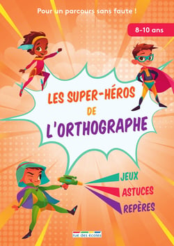 Les super-héros de l'orthographe : pour un parcours sans faute !