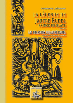 La légende de Jaufré Rudel - les chansons de Jaufré Rudel