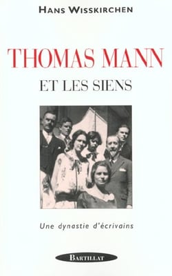 Thomas mann et les siens - un dynastie d'ecrivains