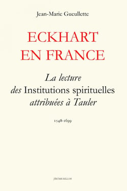 Eckhart en France - la lecture des Institutions spirituelles attribuées à Tauler