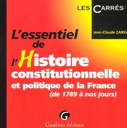 Essentiel de l'histoire constitutionnelle et politique de la france (l')