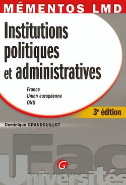 Institutions politiques et administratives - france, union europeenne, onu (3e édition)