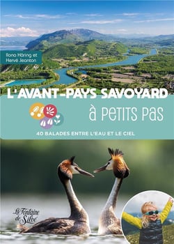 L'avant-pays savoyard à petits pas : 40 balades entre l'eau et le ciel