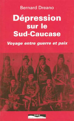 Dépression sur le Sud-Caucase : Voyage entre guerre et paix