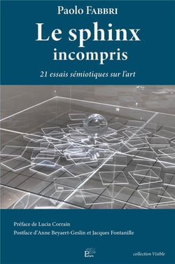 Le sphinx incompris : 21 essais sémiotiques sur l'art