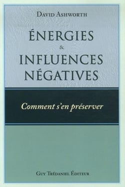 Énergies et influences négatives, comment s'en préserver ?