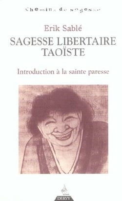 Sagesse libertaire taoïste - introduction à la sainte paresse