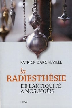 Les origines de la radiesthésie - de l'antiquité à nos jours