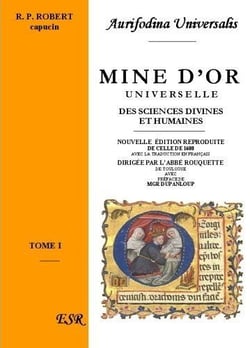 Mine d'or universelle, des sciences divines et humaines théologiques et philosophiques