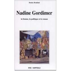 Nadine Gordimer. La femme, la politique et le roman