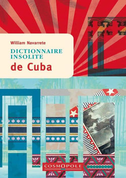 Dictionnaire insolite de Cuba (2e édition)