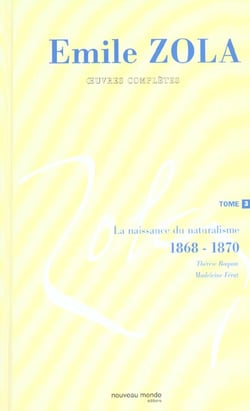 Oeuvres complètes d'Emile Zola, tome 3 : La naissance du naturalisme (1868-1869)